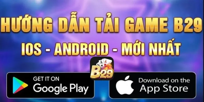 Tải app B29 dễ dàng chỉ với vài thao tác